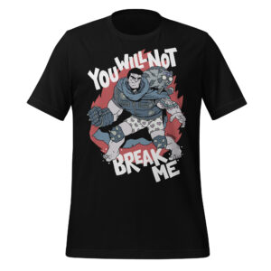 You Will Not Break Me - Black Unisex t-shirt