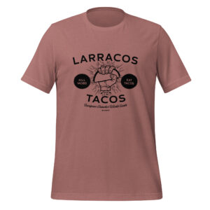 Larracos Tacos - Unisex t-shirt