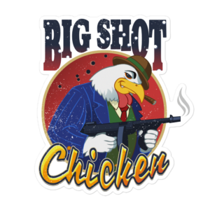Big Shot Chicken - Bubble-free stickers